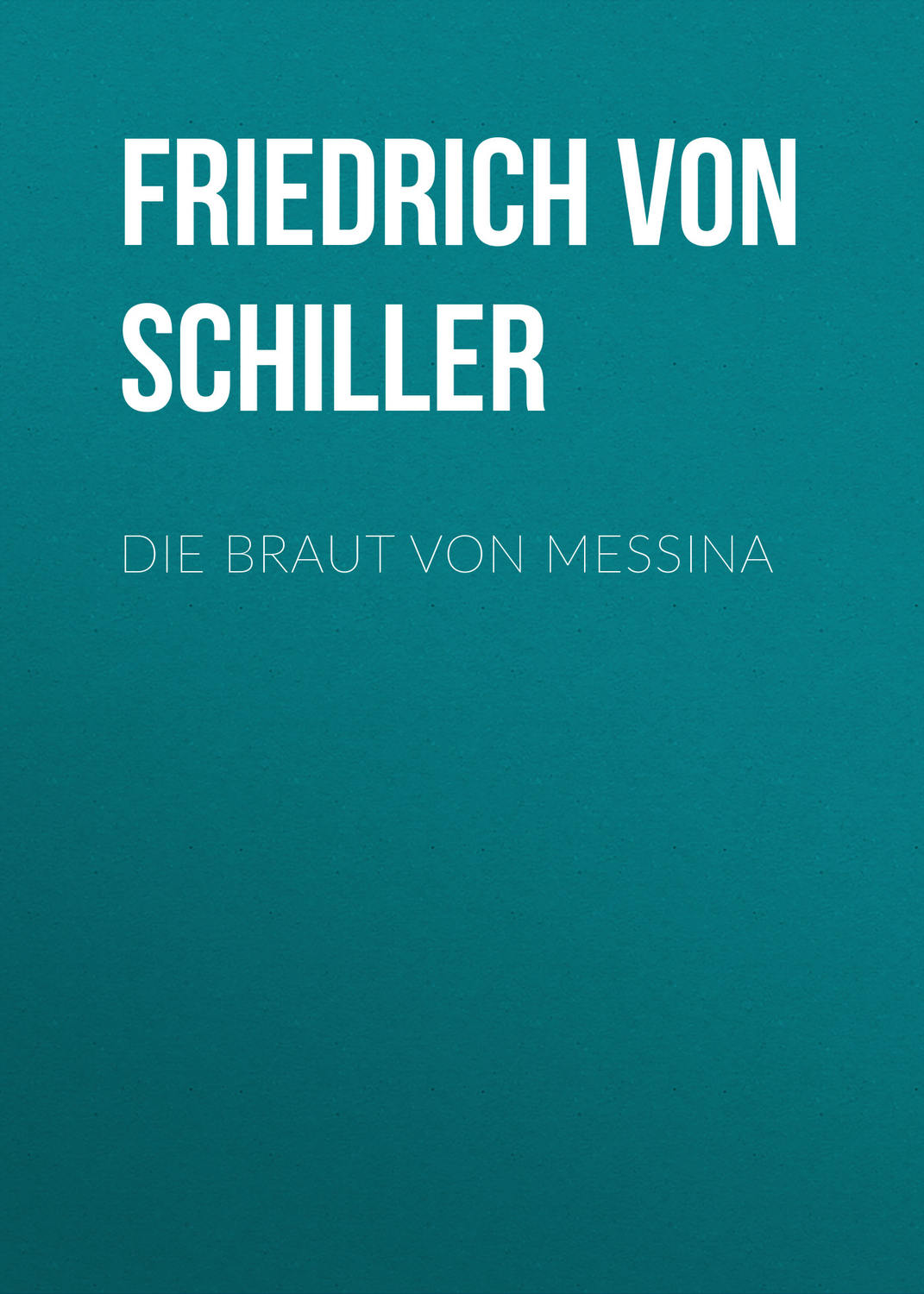 Обложка книги «Die Braut von Messina»