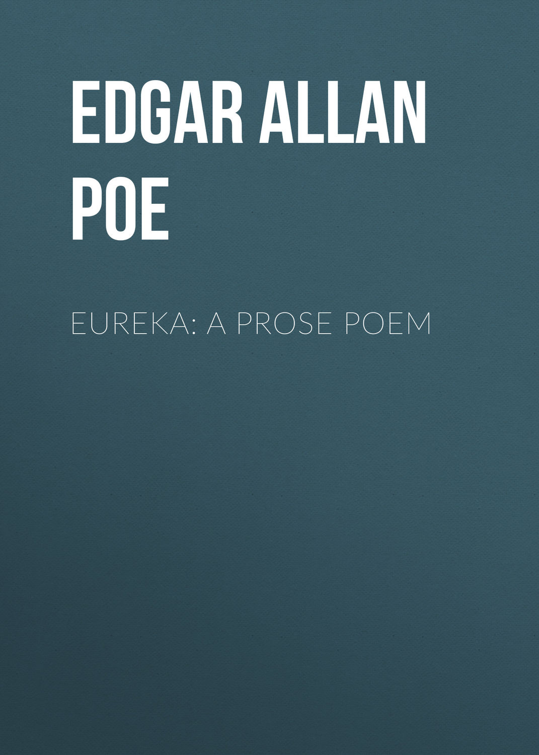 Обложка книги «Eureka: A Prose Poem»