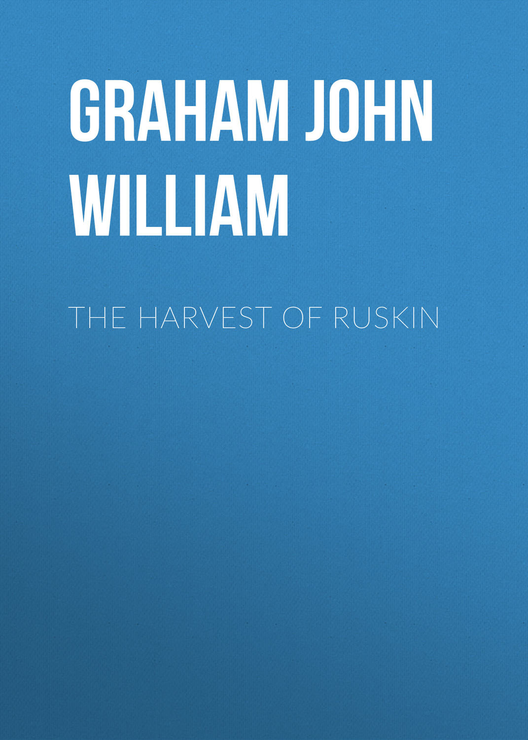 Обложка книги «The Harvest of Ruskin»