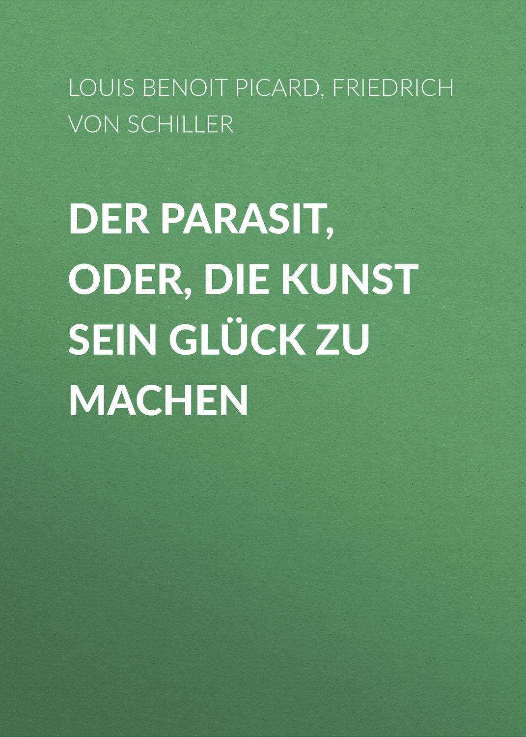 Обложка книги «Der Parasit, oder, die Kunst sein Glück zu machen»