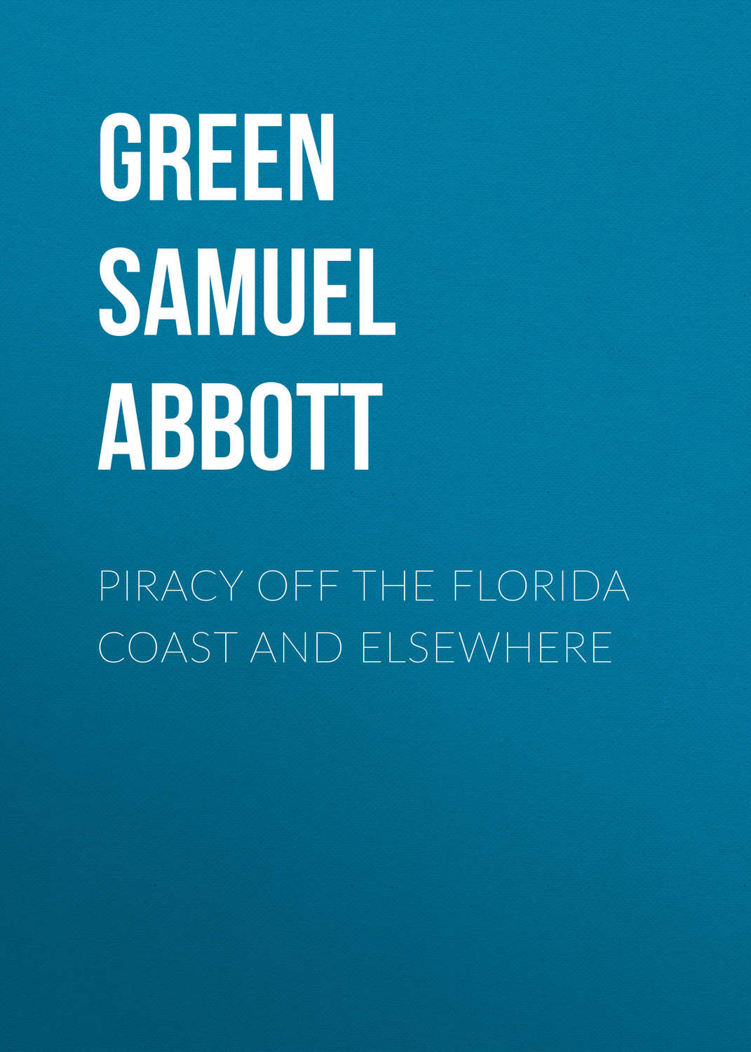 Обложка книги «Piracy off the Florida Coast and Elsewhere»