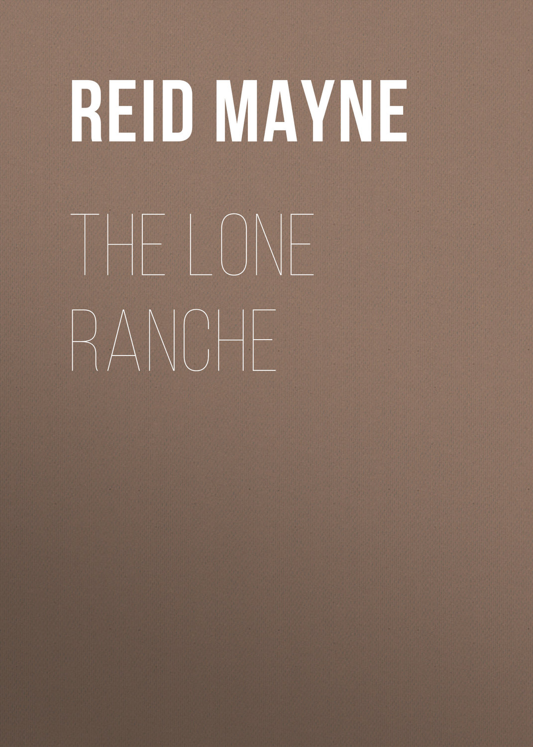 Обложка книги «The Lone Ranche»