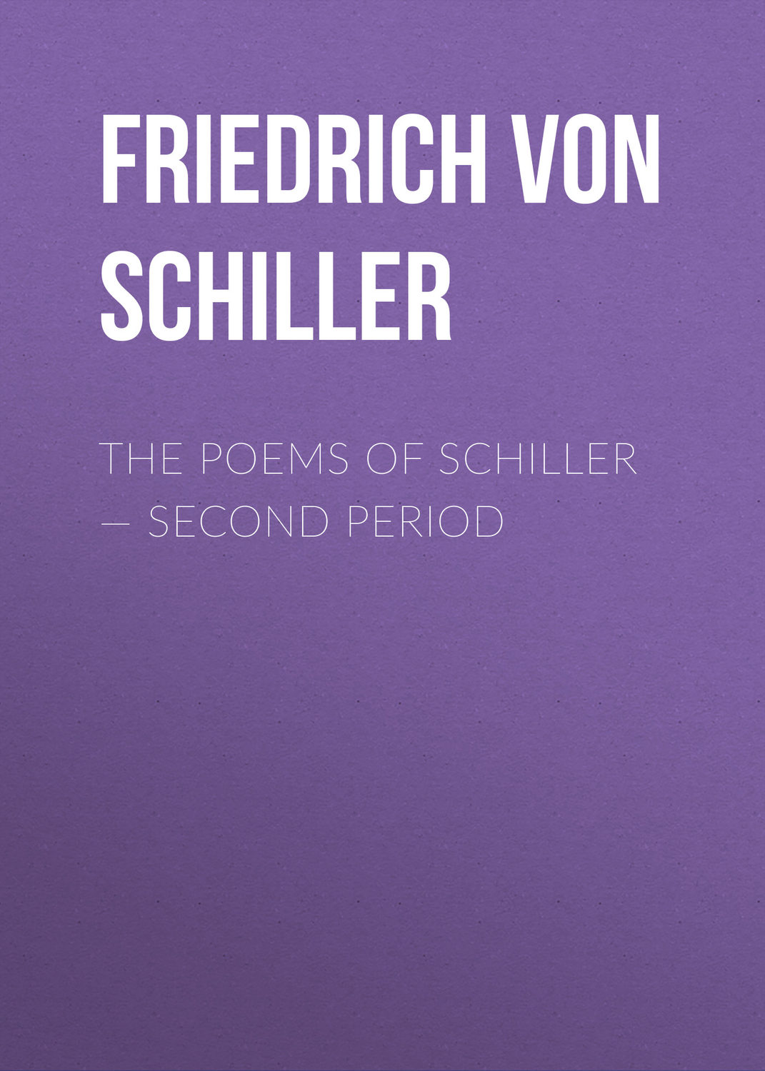 Обложка книги «The Poems of Schiller – Second period»