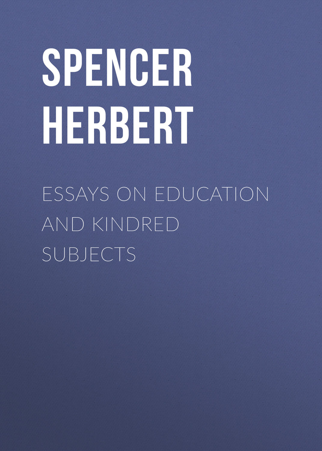Обложка книги «Essays on Education and Kindred Subjects»
