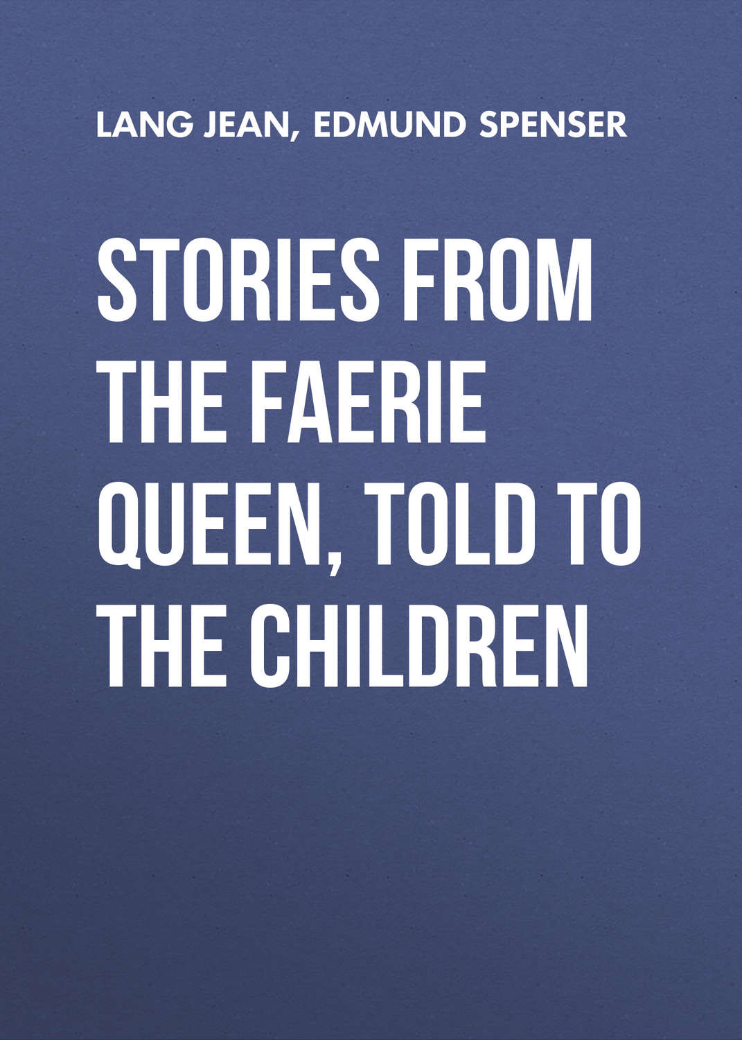 Обложка книги «Stories from the Faerie Queen, Told to the Children»