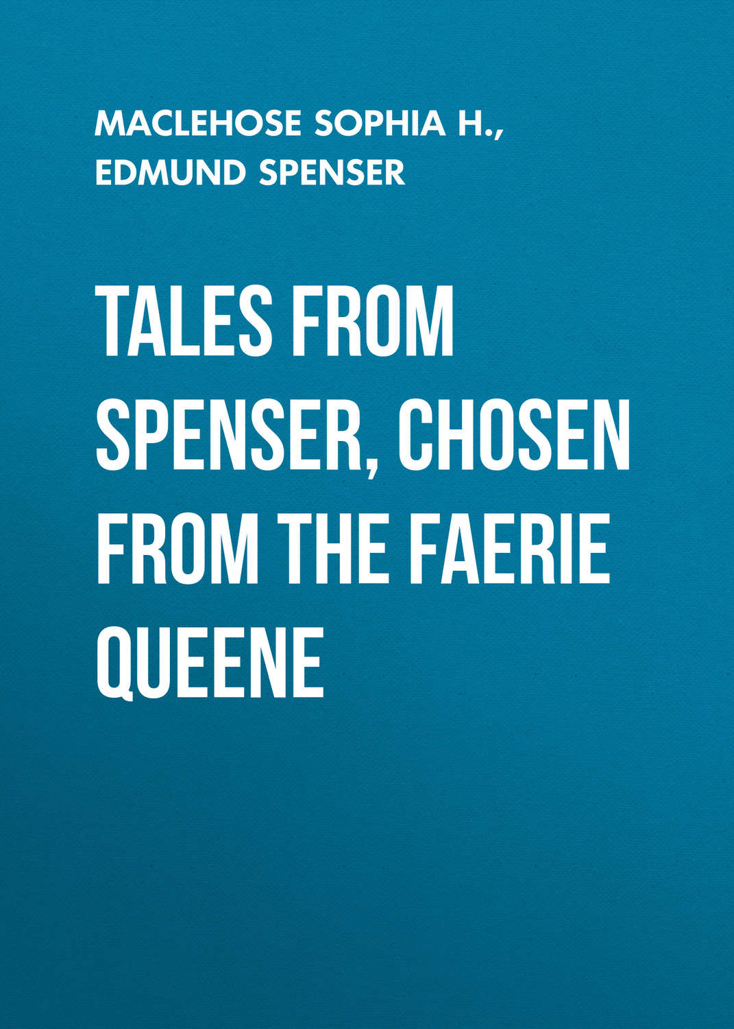 Обложка книги «Tales from Spenser, Chosen from the Faerie Queene»