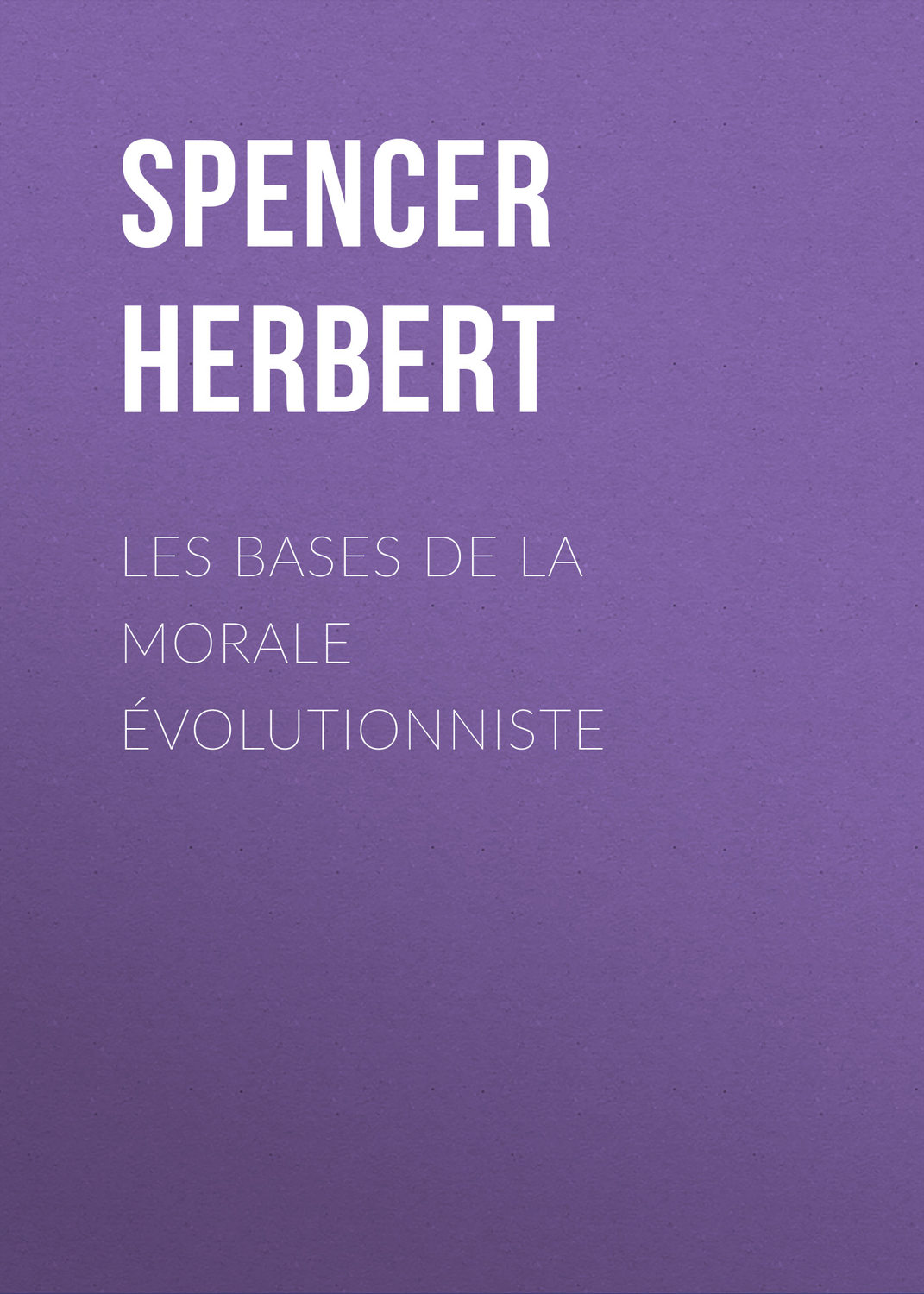 Обложка книги «Les bases de la morale évolutionniste»