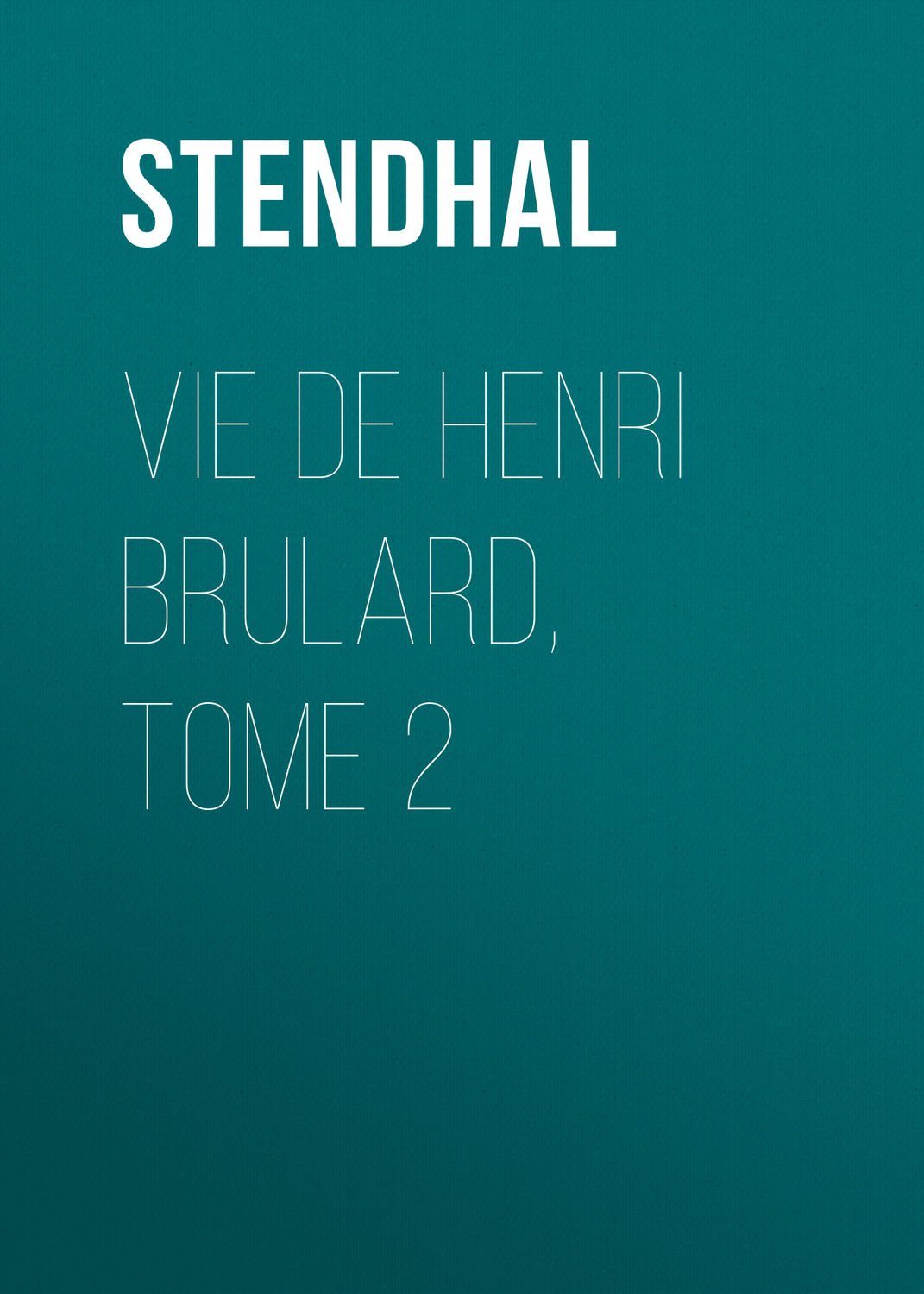 Обложка книги «Vie de Henri Brulard, tome 2»