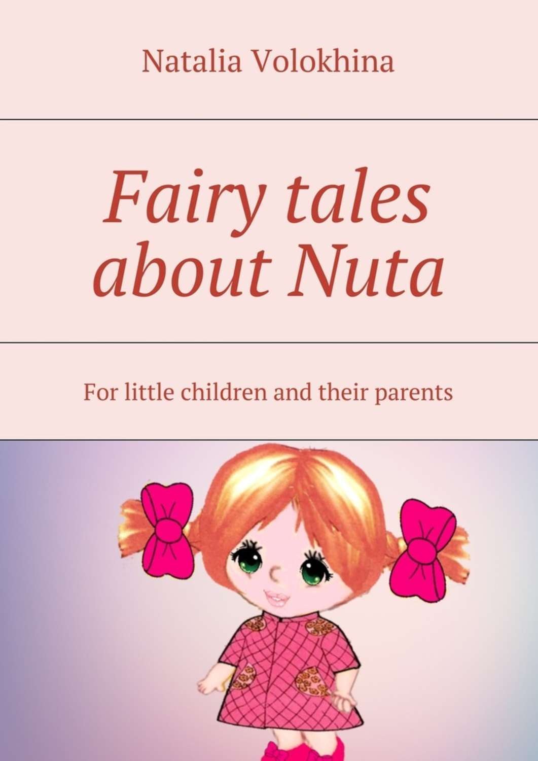 Обложка книги «Fairy tales about Nuta. For little children and their parents»