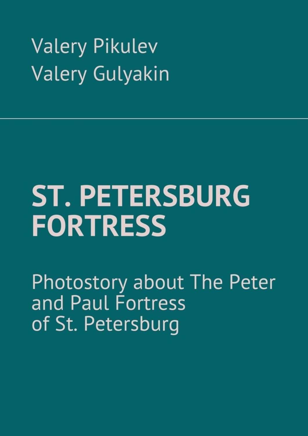 Обложка книги «St. Petersburg Fortress. Photostory about The Peter and Paul Fortress of St. Petersburg»
