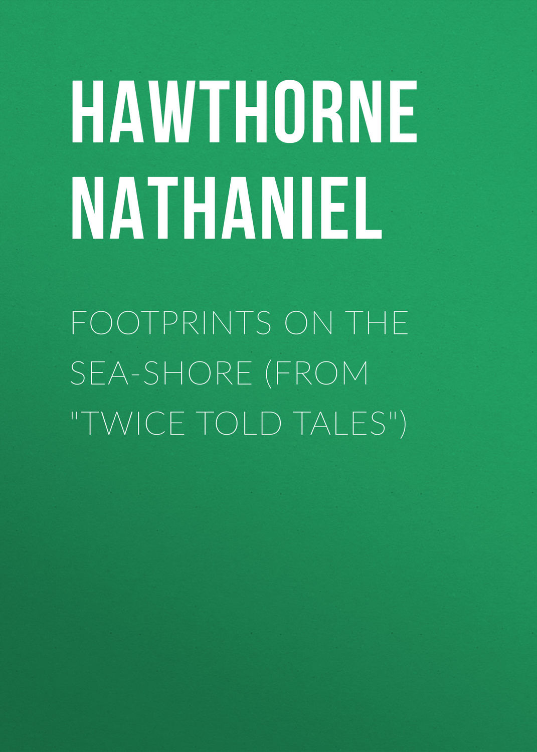 Обложка книги «Footprints on the Sea-Shore (From "Twice Told Tales")»