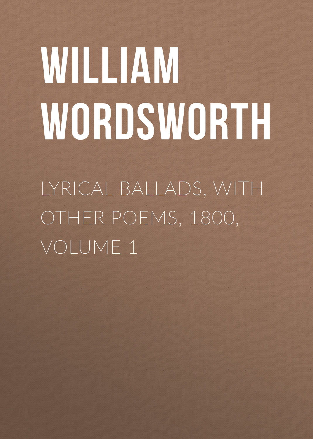 Обложка книги «Lyrical Ballads, with Other Poems, 1800, Volume 1»