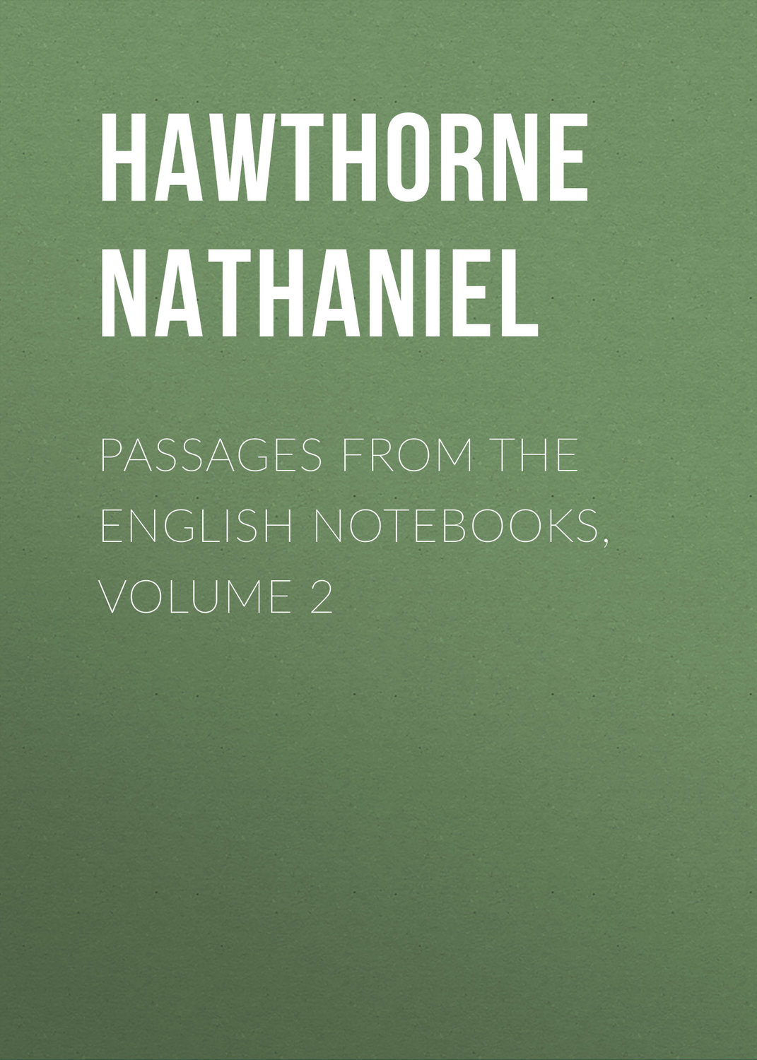 Обложка книги «Passages from the English Notebooks, Volume 2»