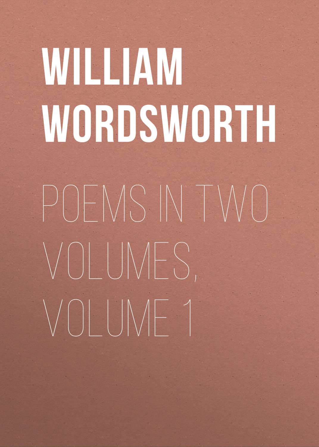 Обложка книги «Poems in Two Volumes, Volume 1»