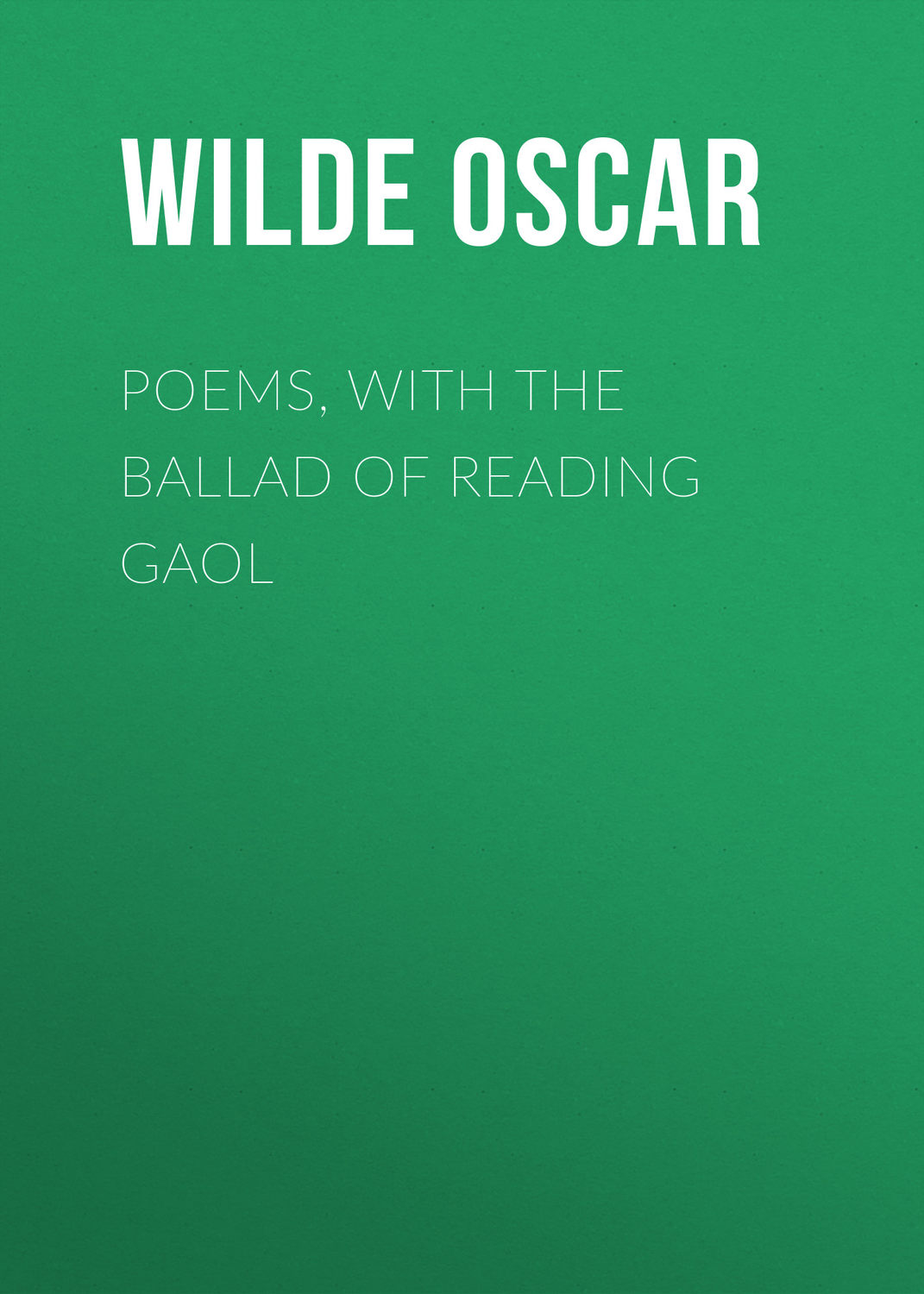 Обложка книги «Poems, with The Ballad of Reading Gaol»