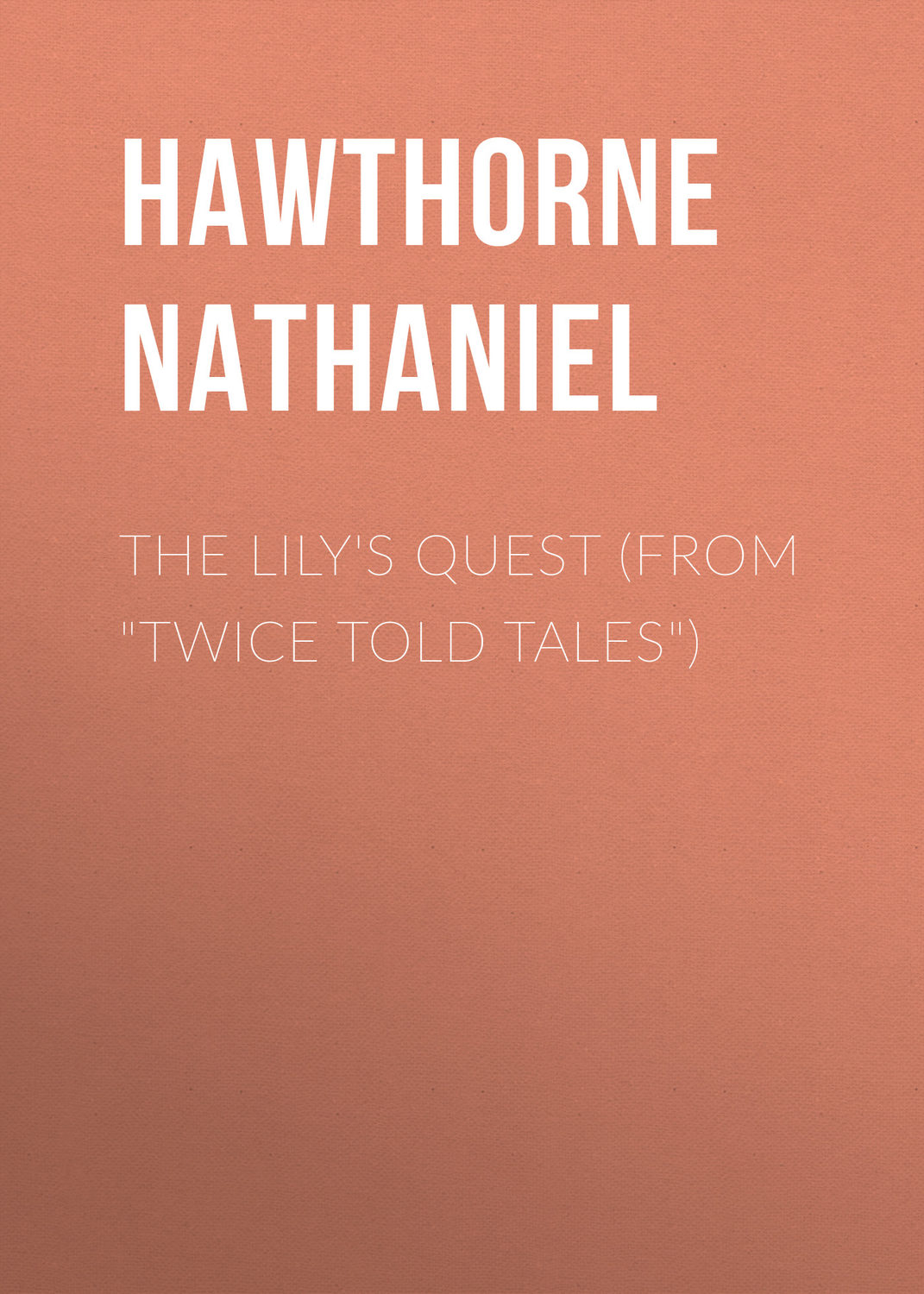 Обложка книги «The Lily's Quest (From "Twice Told Tales")»