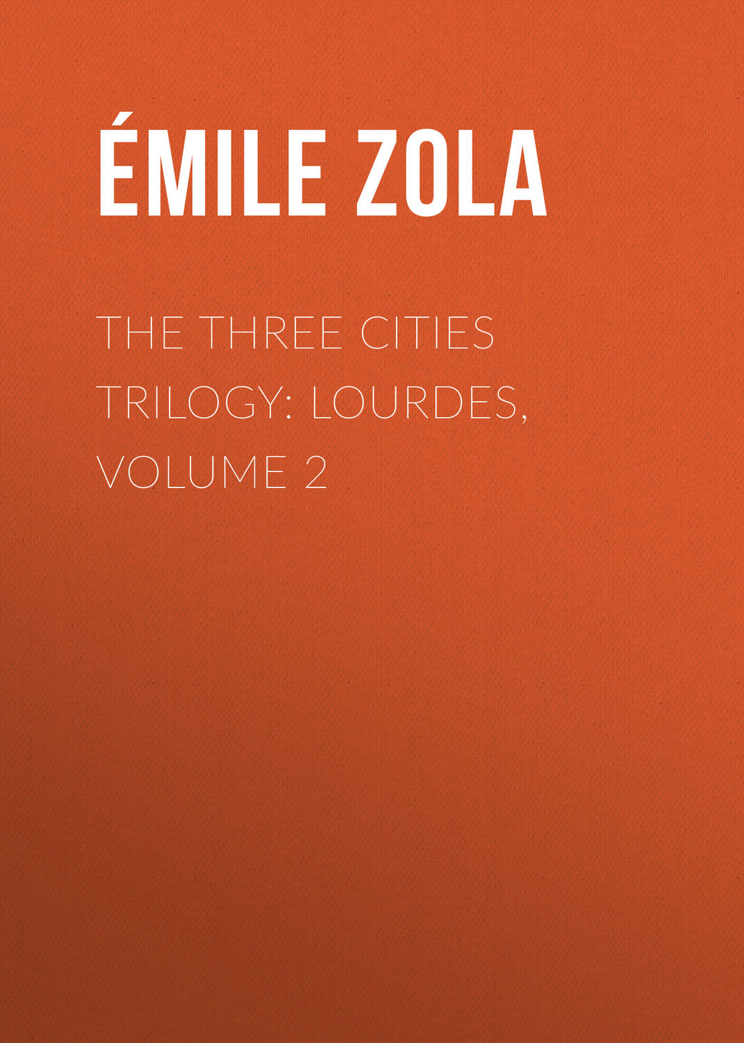 Обложка книги «The Three Cities Trilogy: Lourdes, Volume 2»