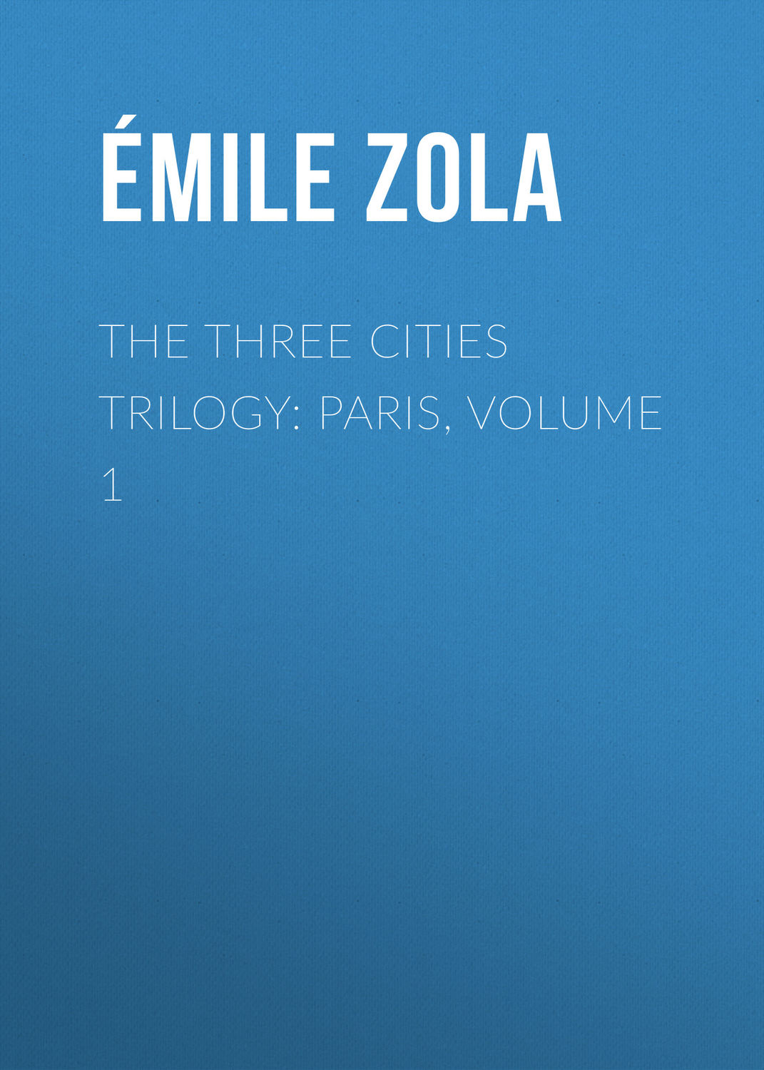 Обложка книги «The Three Cities Trilogy: Paris, Volume 1»