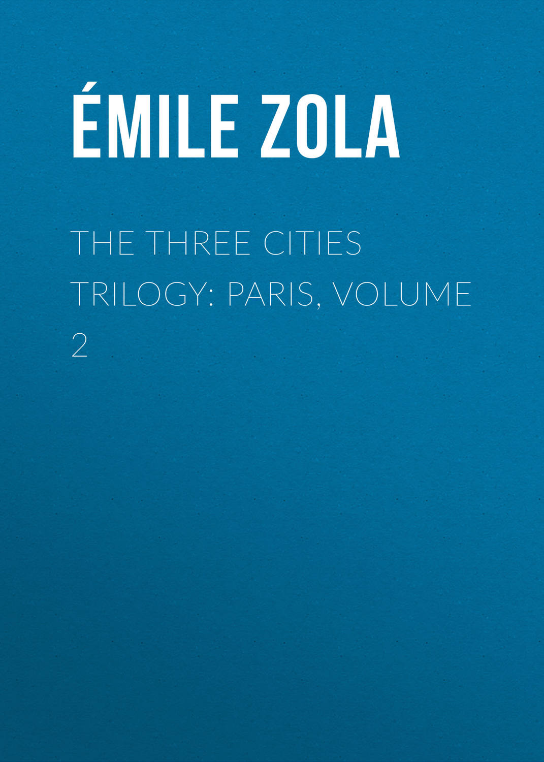 Обложка книги «The Three Cities Trilogy: Paris, Volume 2»