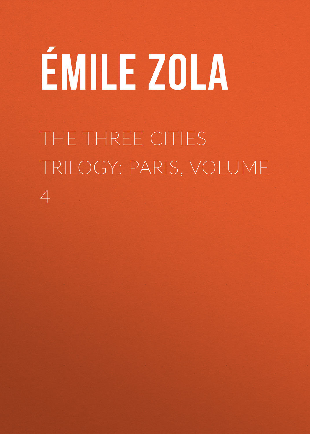 Обложка книги «The Three Cities Trilogy: Paris, Volume 4»