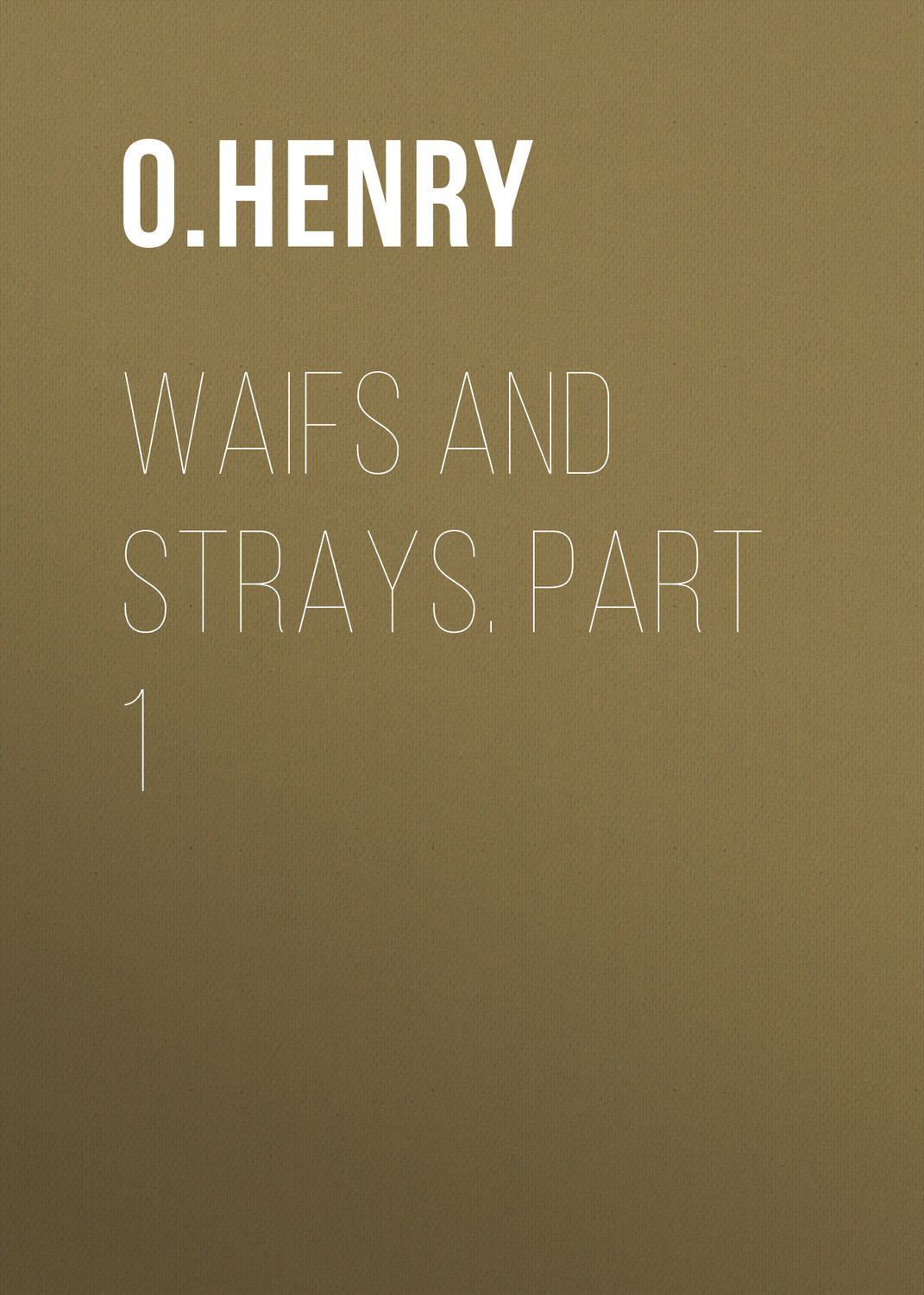 Обложка книги «Waifs and Strays. Part 1»