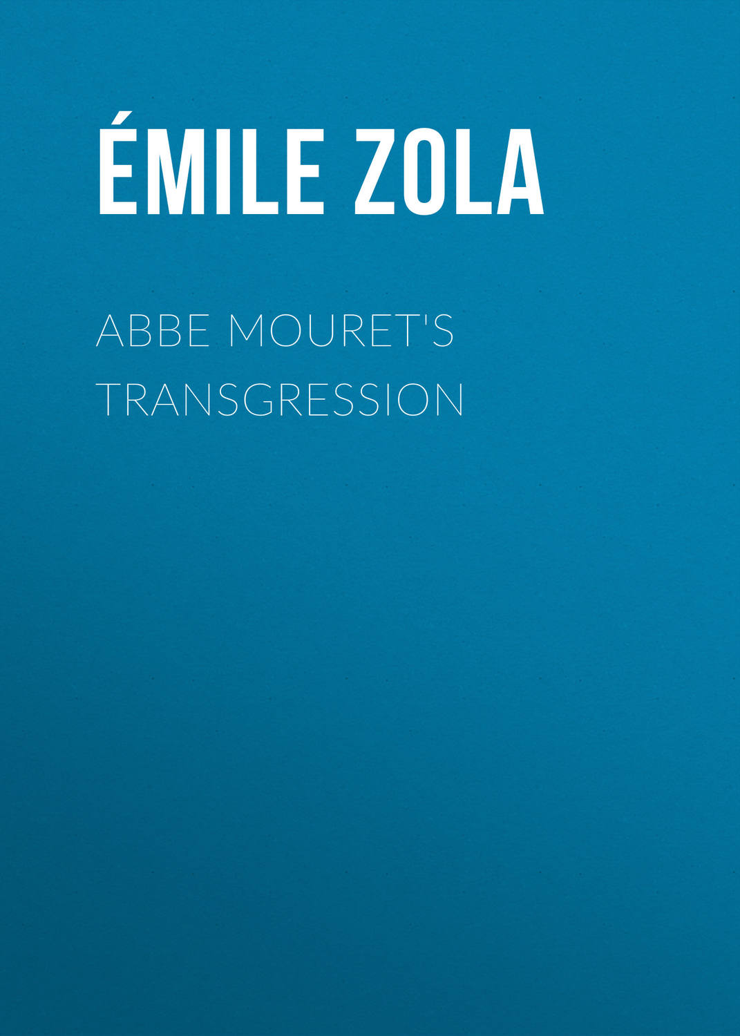 Обложка книги «Abbe Mouret's Transgression»