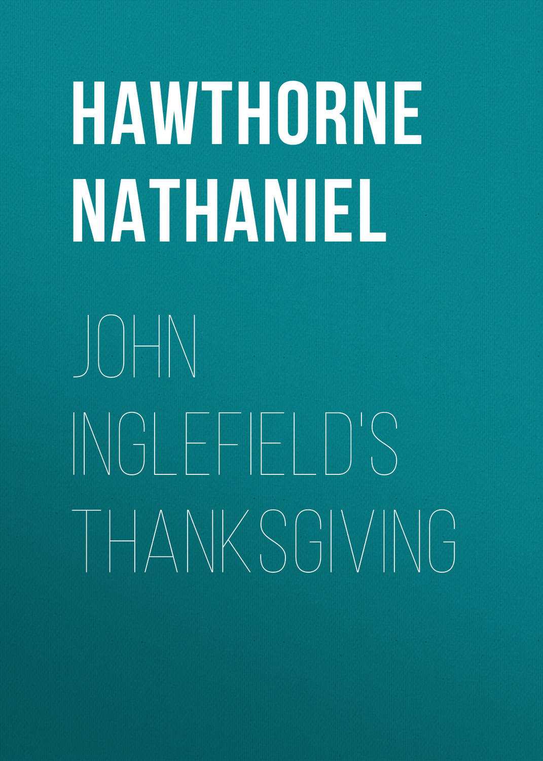 Обложка книги «John Inglefield's Thanksgiving»