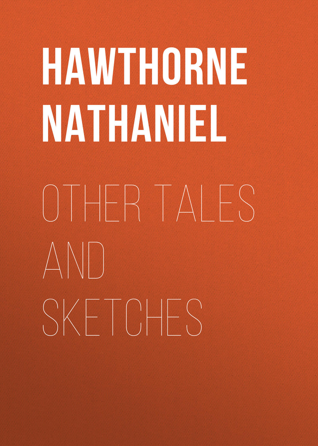 Обложка книги «Other Tales and Sketches»