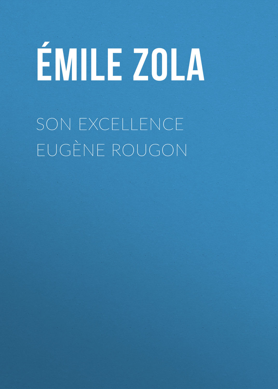 Обложка книги «Son Excellence Eugène Rougon»