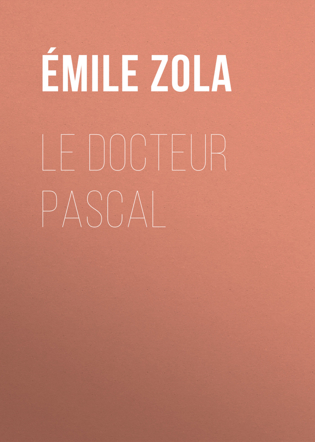 Обложка книги «Le Docteur Pascal»