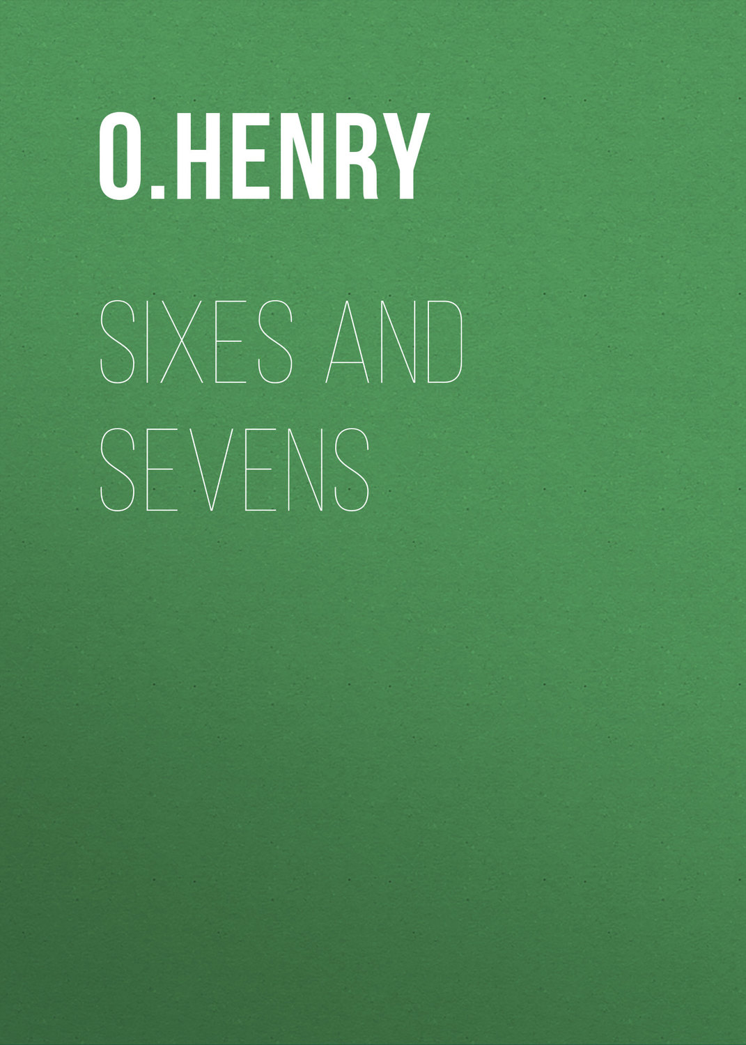 Обложка книги «Sixes and Sevens»