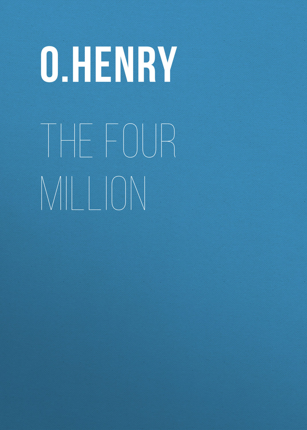 Обложка книги «The Four Million»