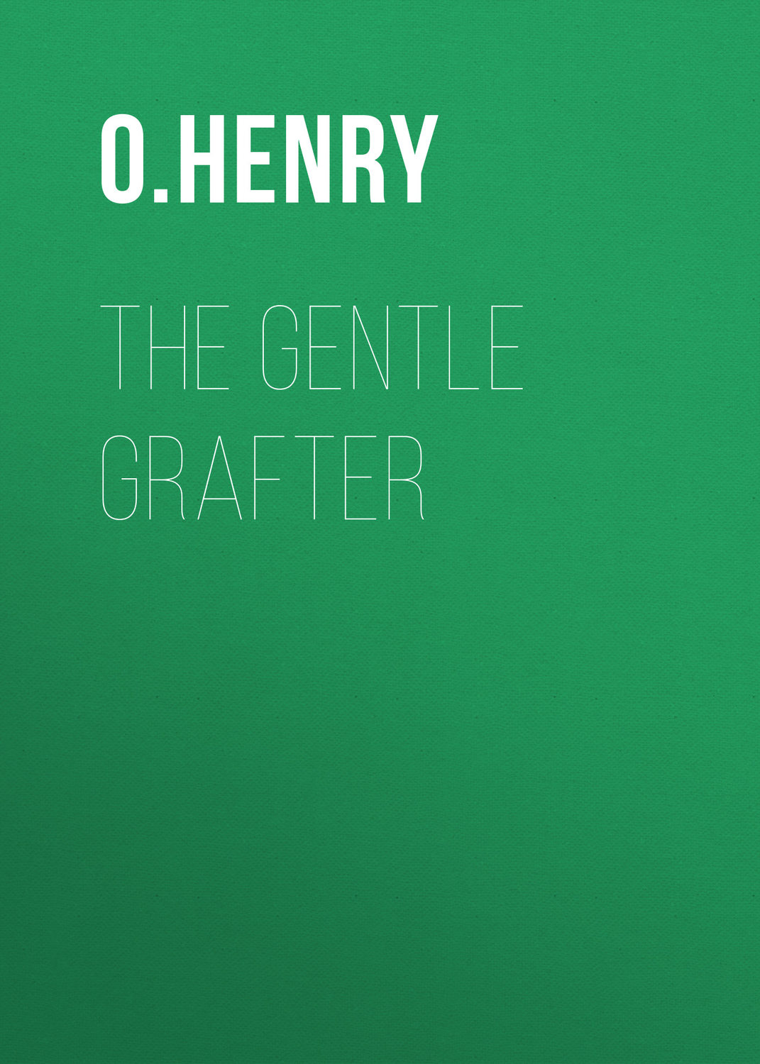 Обложка книги «The Gentle Grafter»