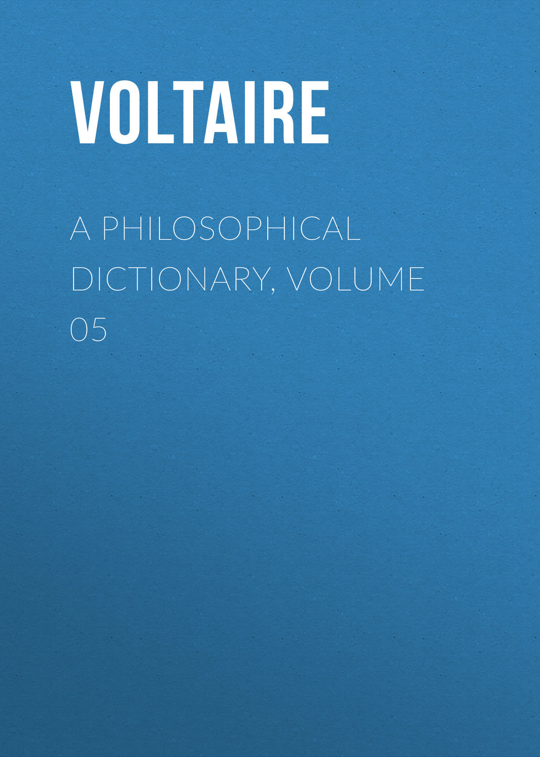 Обложка книги «A Philosophical Dictionary, Volume 05»