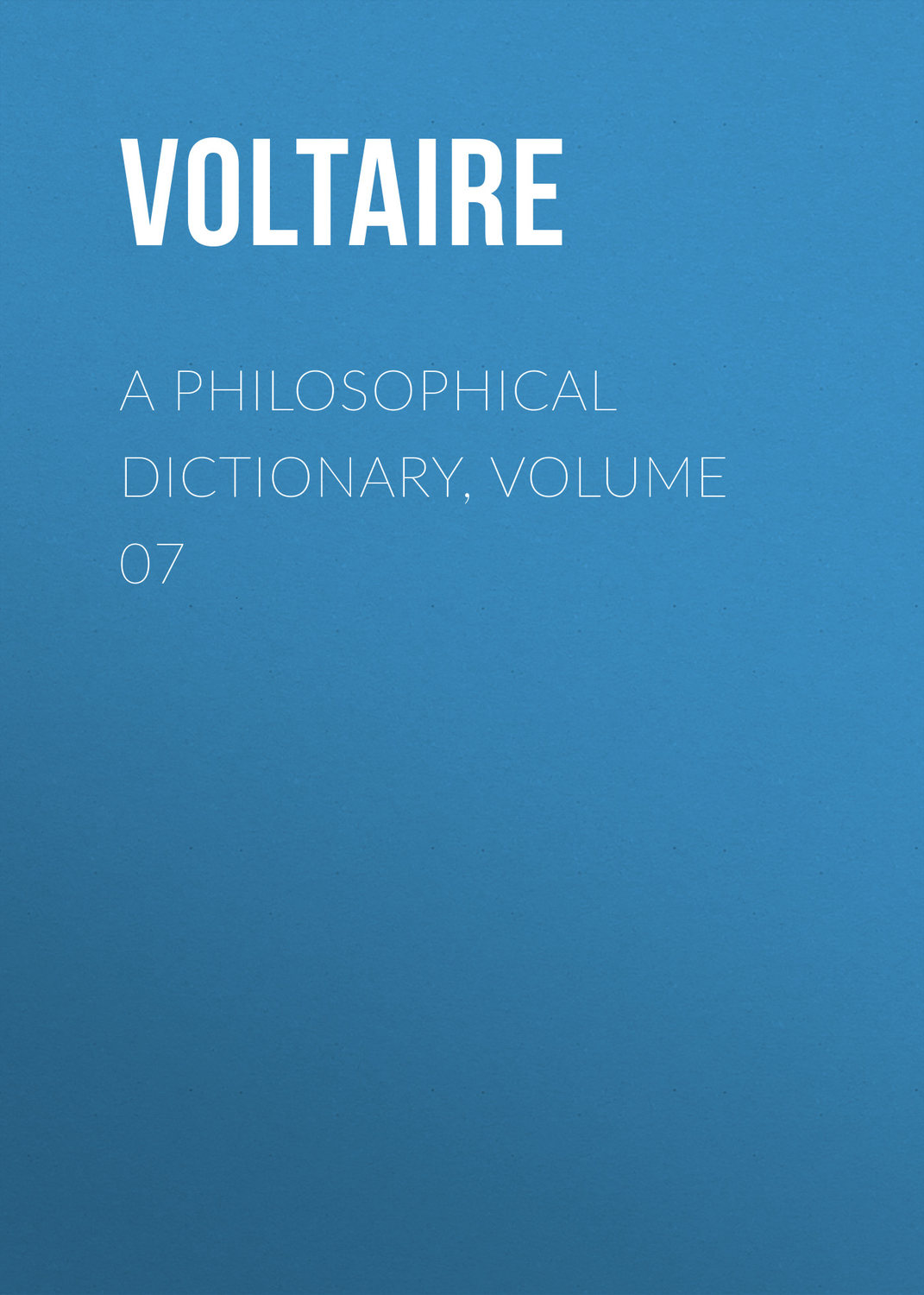 Обложка книги «A Philosophical Dictionary, Volume 07»