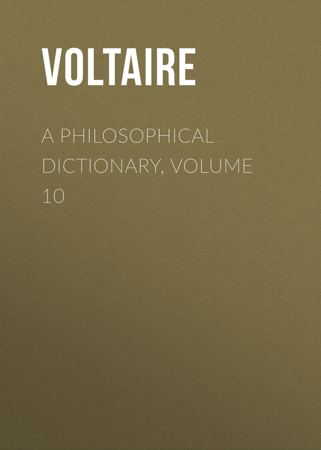Обложка книги «A Philosophical Dictionary, Volume 10»