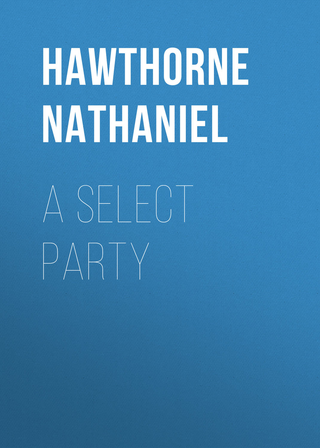 Обложка книги «A Select Party»