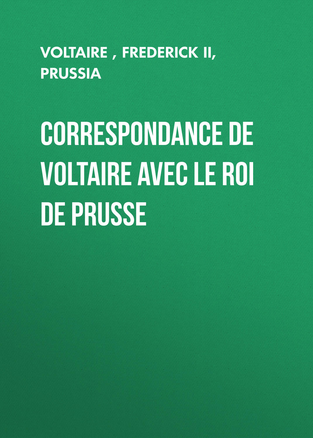 Обложка книги «Correspondance de Voltaire avec le roi de Prusse»