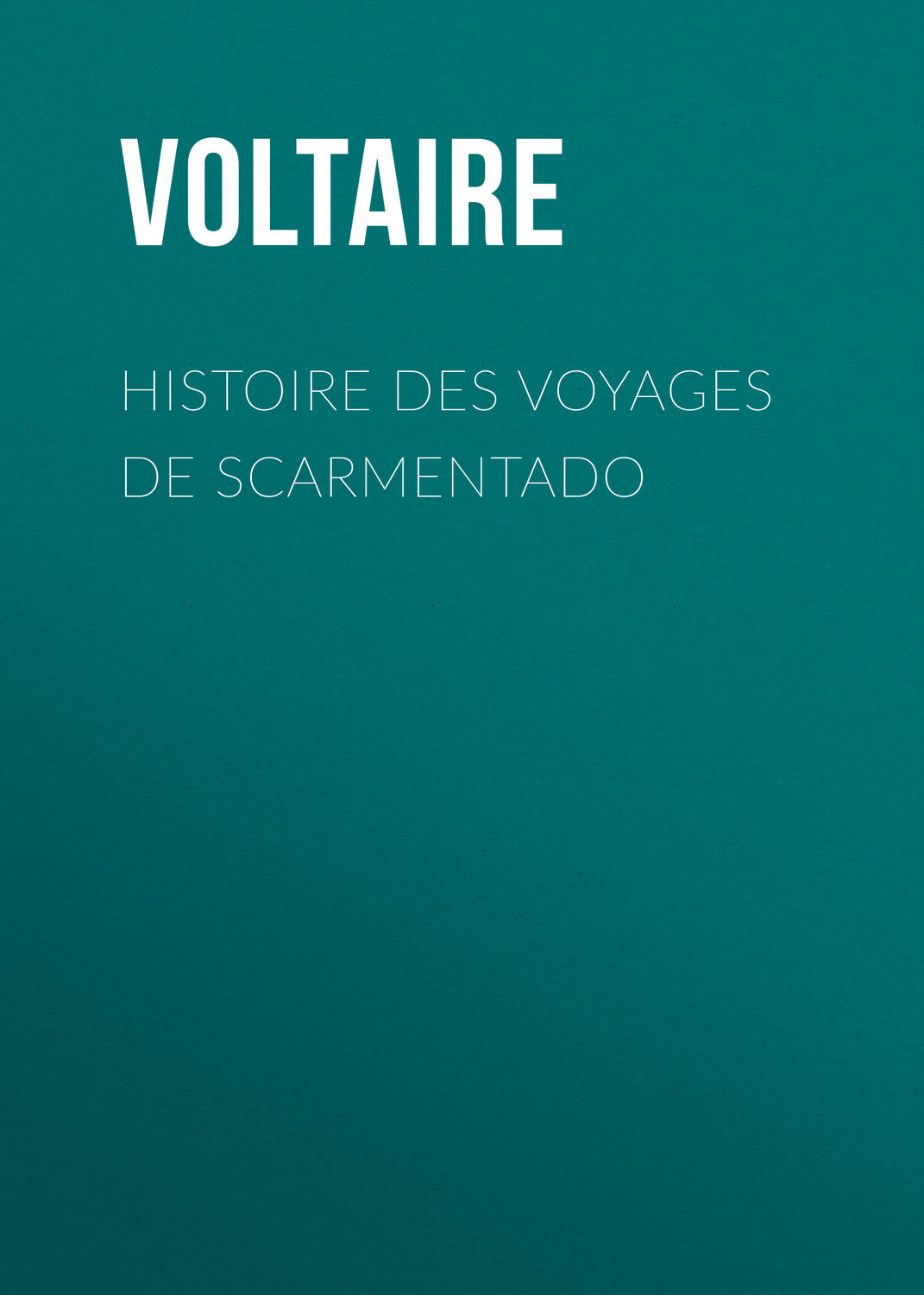 Обложка книги «Histoire des voyages de Scarmentado»