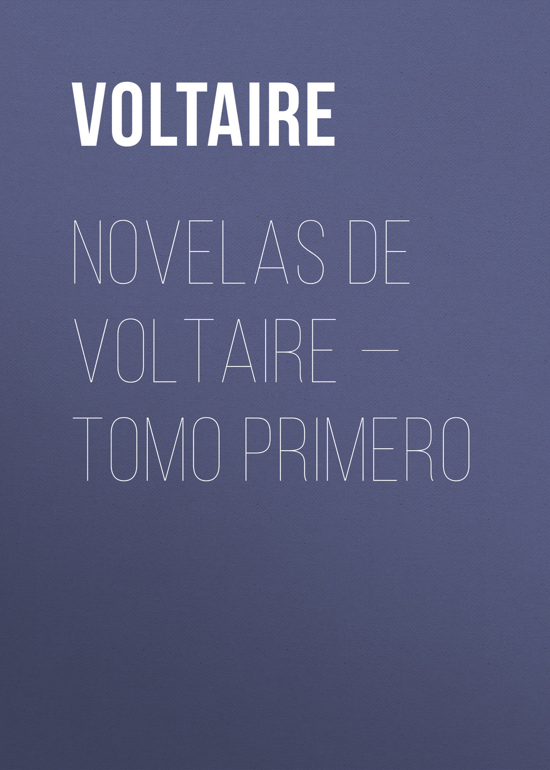 Обложка книги «Novelas de Voltaire — Tomo Primero»