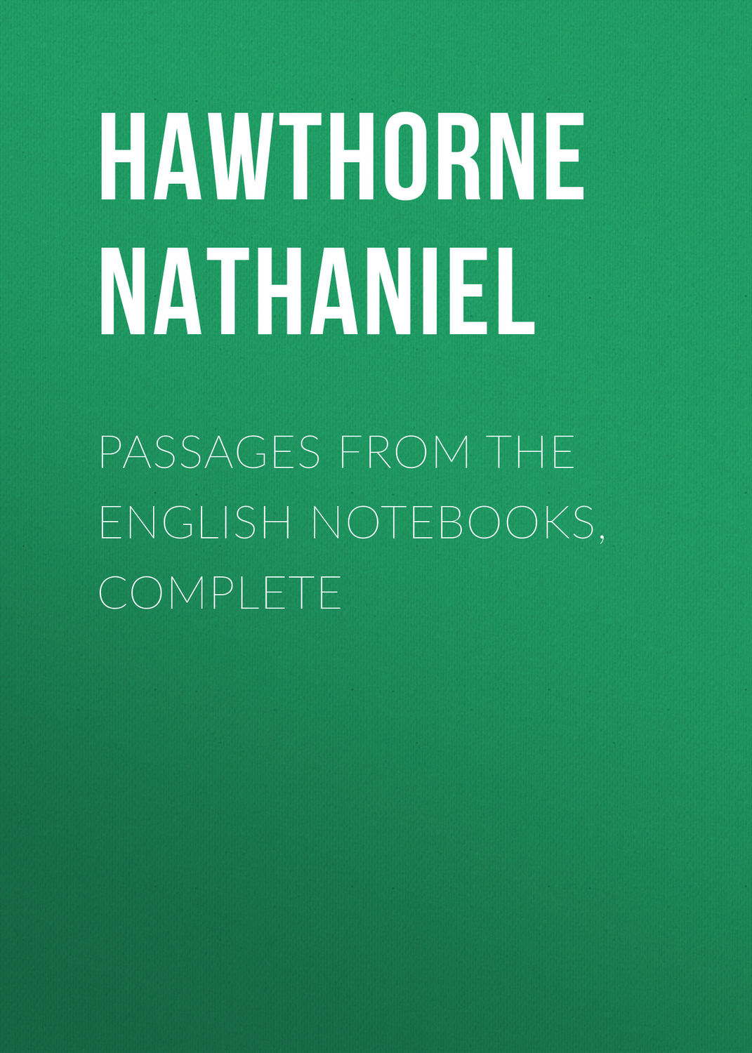 Обложка книги «Passages from the English Notebooks, Complete»