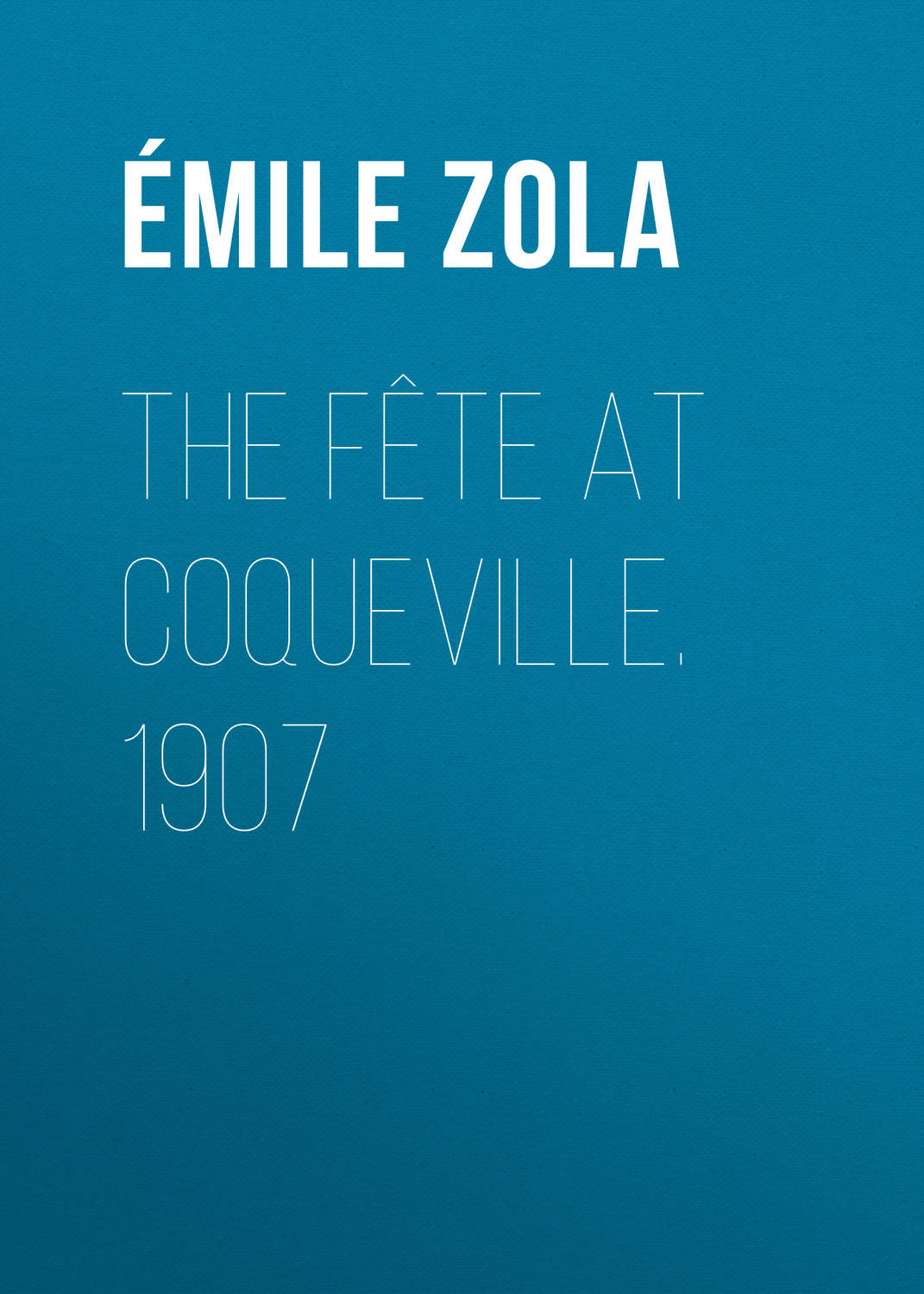 Обложка книги «The Fête At Coqueville. 1907»