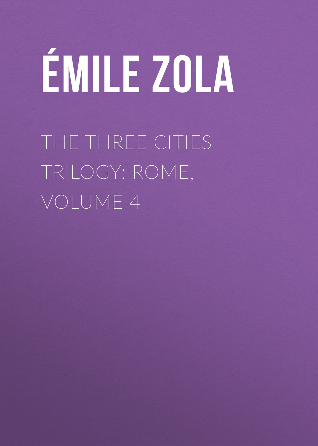 Обложка книги «The Three Cities Trilogy: Rome, Volume 4»