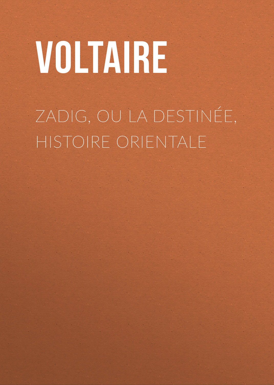 Обложка книги «Zadig, ou la Destinée, histoire orientale»