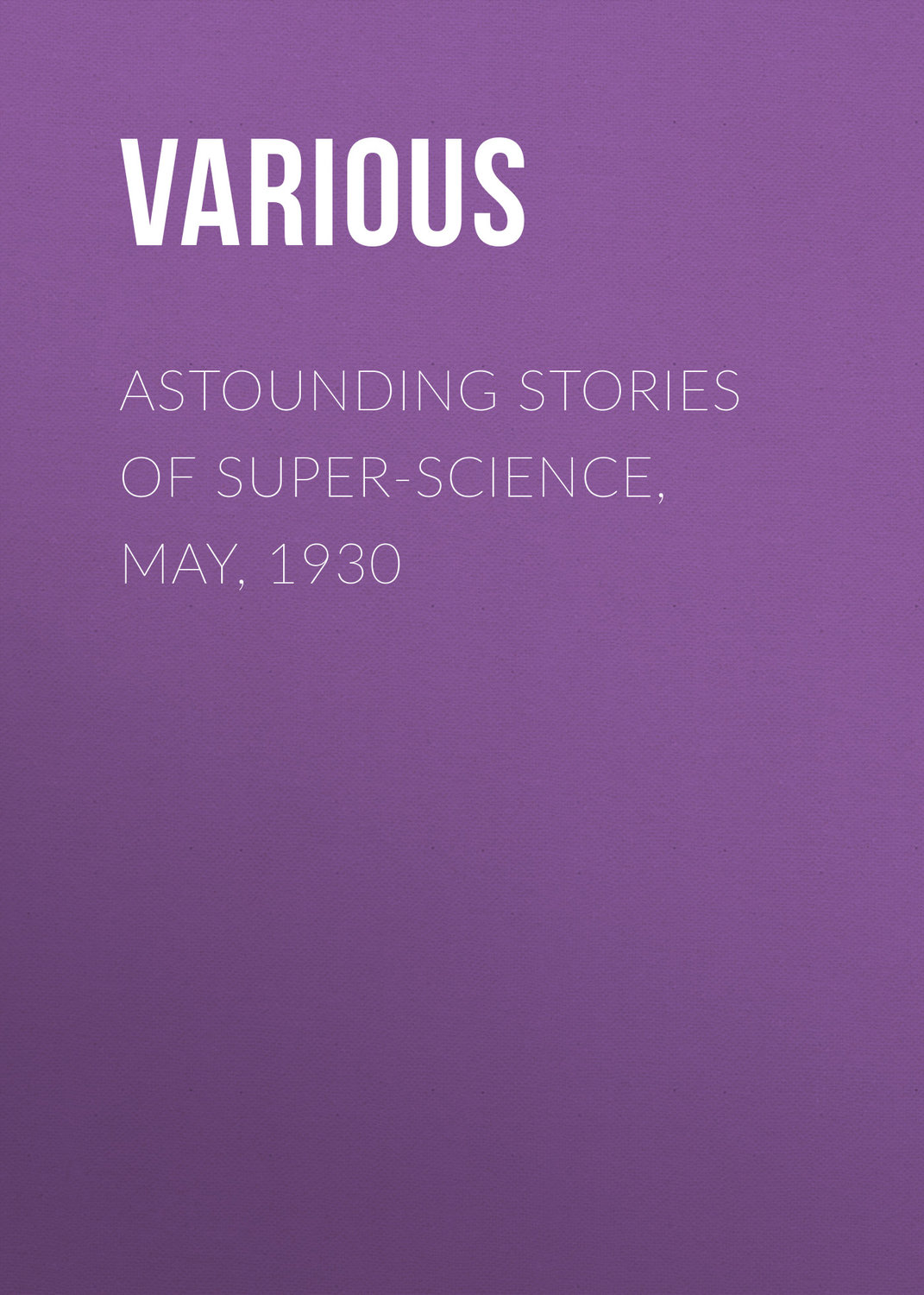 Обложка книги «Astounding Stories of Super-Science, May, 1930»