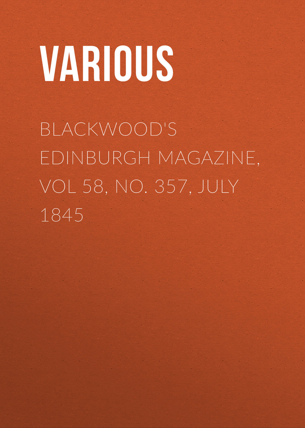 Обложка книги «Blackwood's Edinburgh Magazine, Vol 58, No. 357, July 1845»
