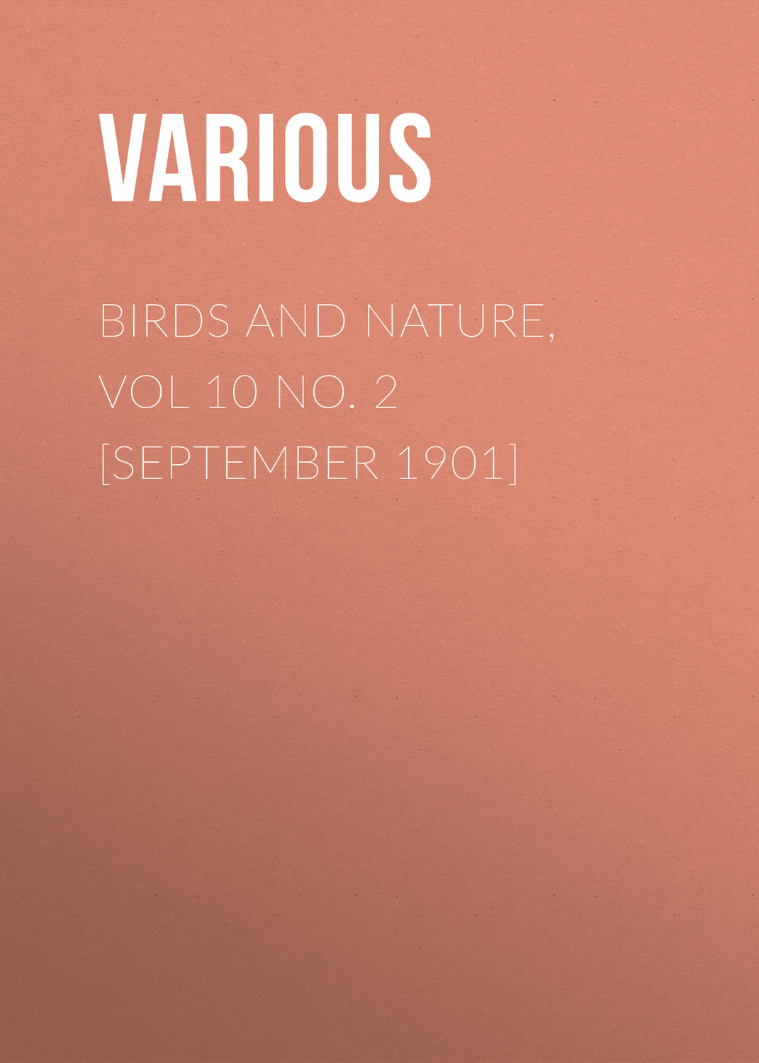 Обложка книги «Birds and Nature, Vol 10 No. 2 [September 1901]»