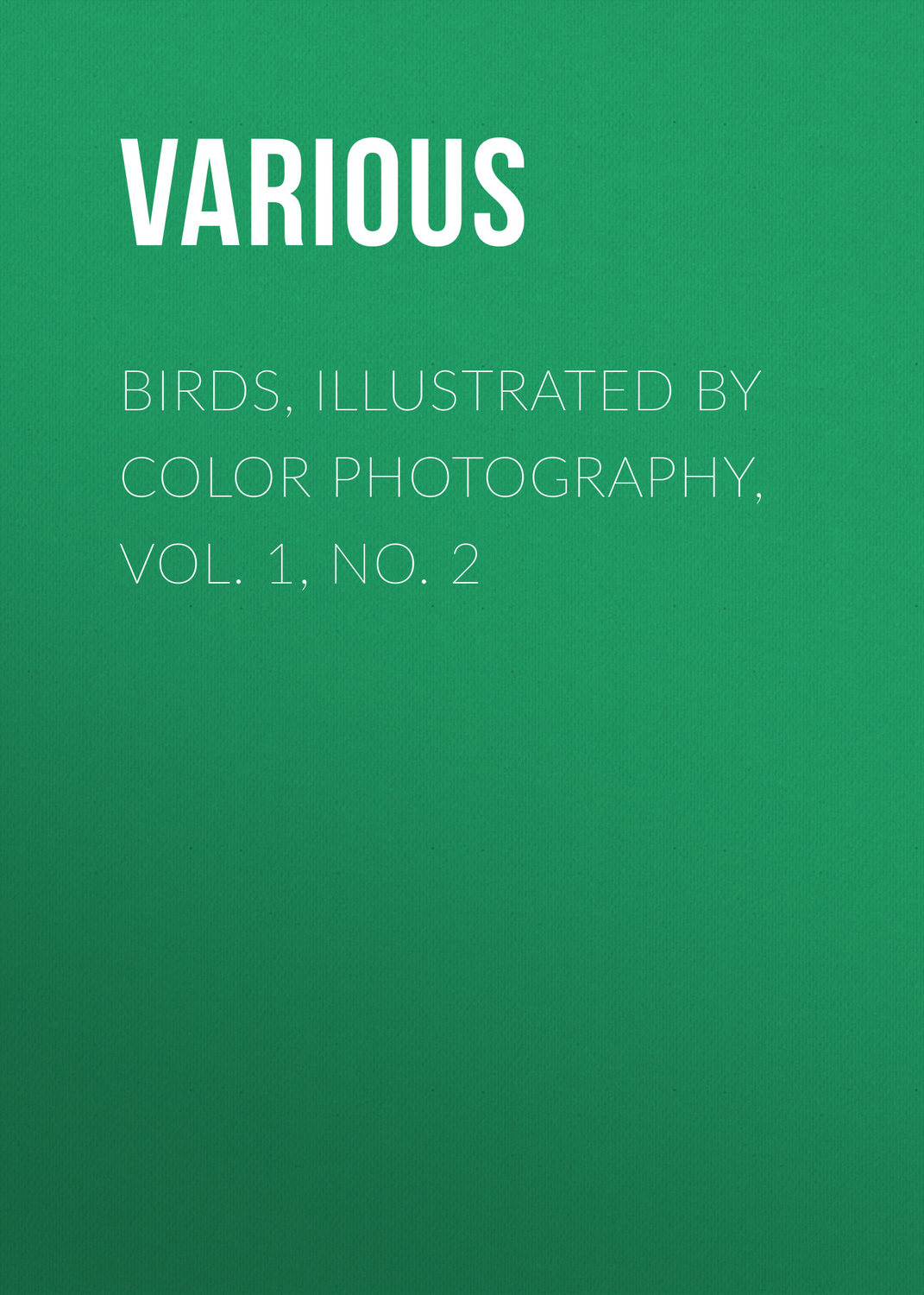 Обложка книги «Birds, Illustrated by Color Photography, Vol. 1, No. 2»