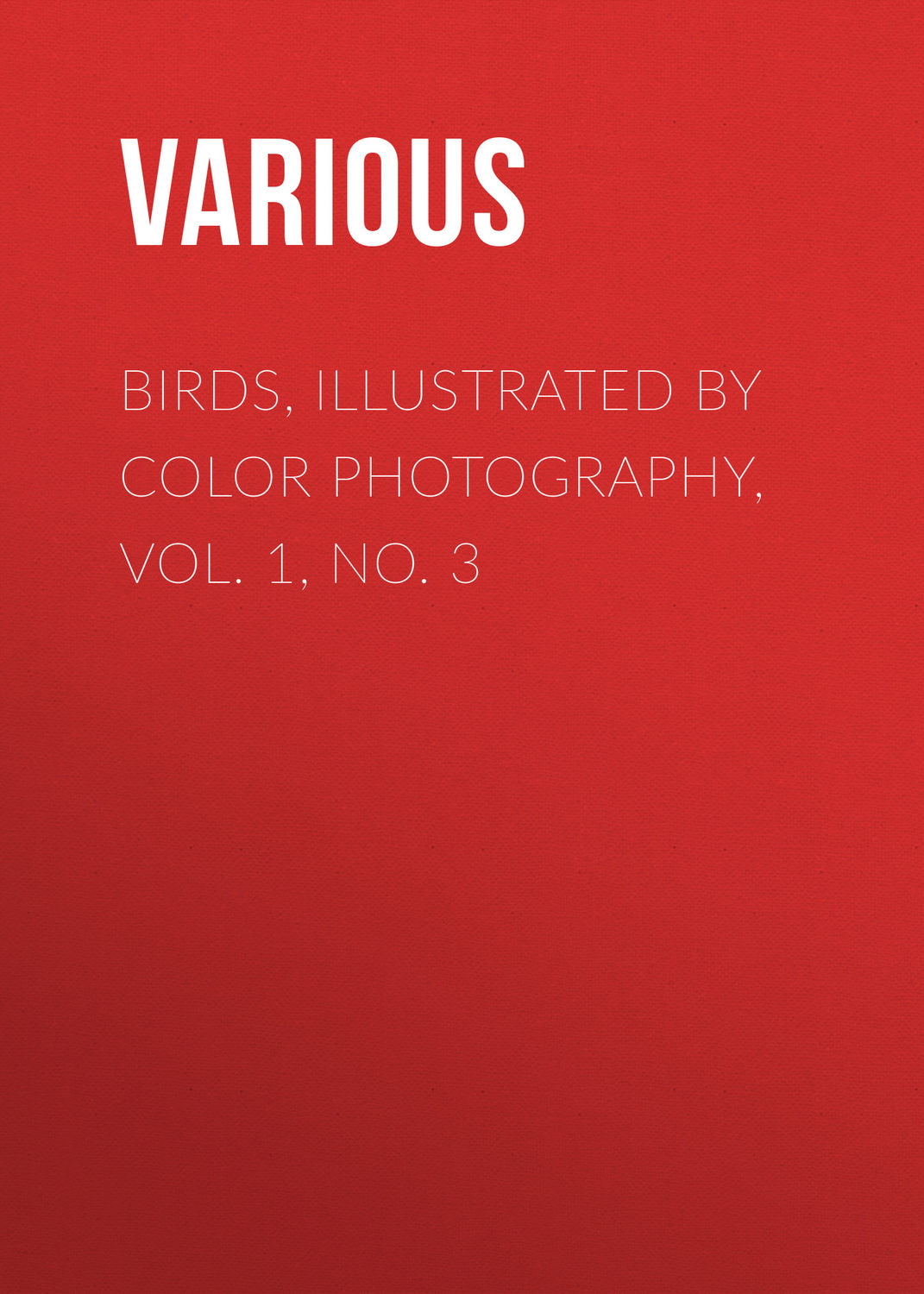 Обложка книги «Birds, Illustrated by Color Photography, Vol. 1, No. 3»
