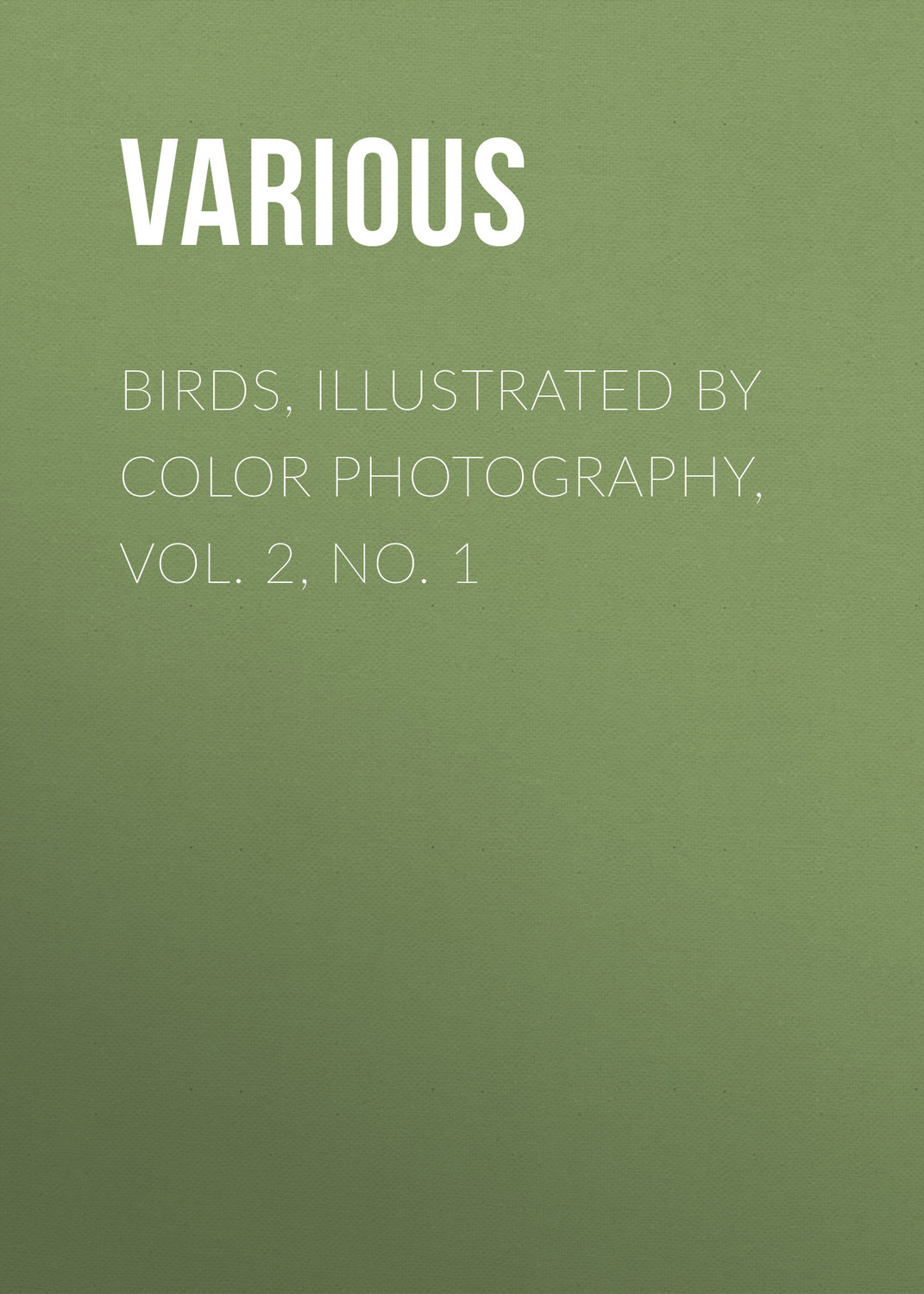 Обложка книги «Birds, Illustrated by Color Photography, Vol. 2, No. 1»